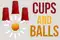 Cups and Balls