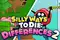 Silly Ways to Die: Differences 2