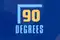 90 Degrees